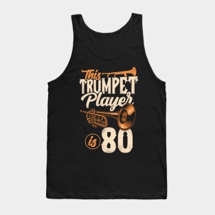 This Trumpet Player Is 80 Trumpeter 80th Birthday Tank Top